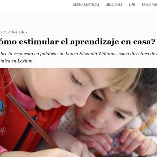 ¿CÓMO ESTIMULAR EL APRENDIZAJE EN CASA?- FORBES MÉXICO (LEXIUM)